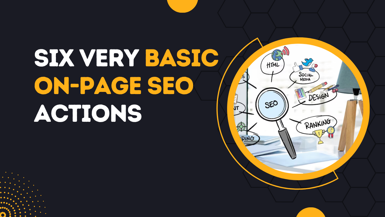 Six Very Basic On-Page SEO Actions