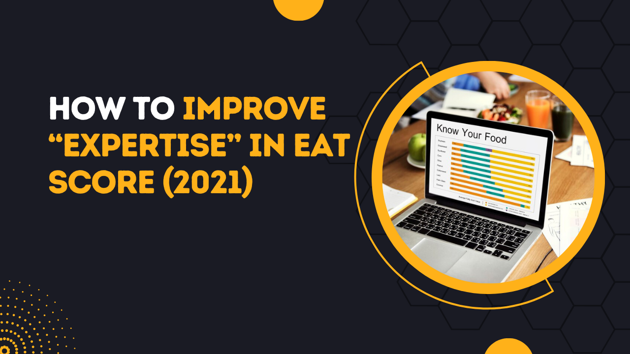 How To Improve “Expertise” in EAT Score (2021)