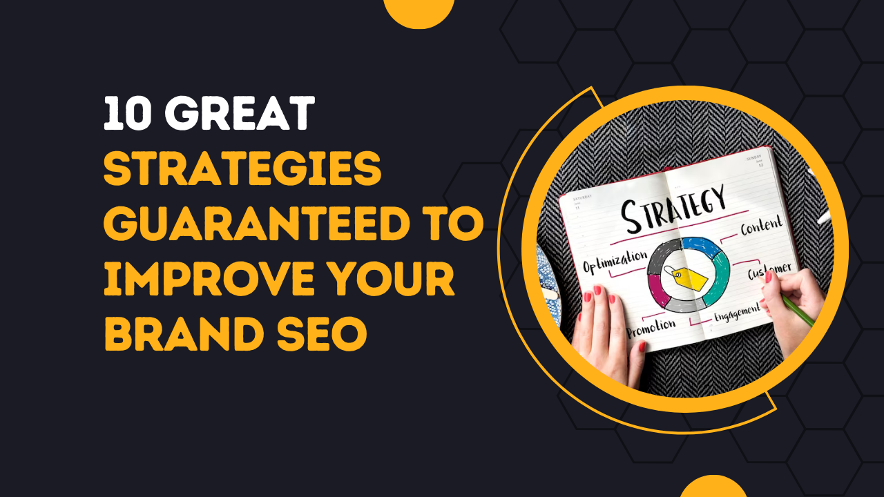 10 Great Strategies Guaranteed To Improve Your Brand SEO