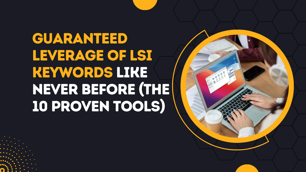 Guaranteed Leverage Of LSI Keywords Like Never Before