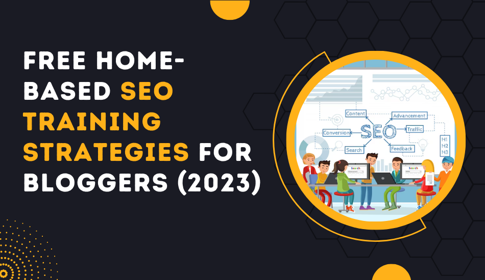 Free Home-Based SEO Training Strategies For Bloggers (2023)