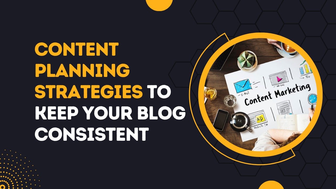 Content Planning Strategies to Keep Your Blog Consistent