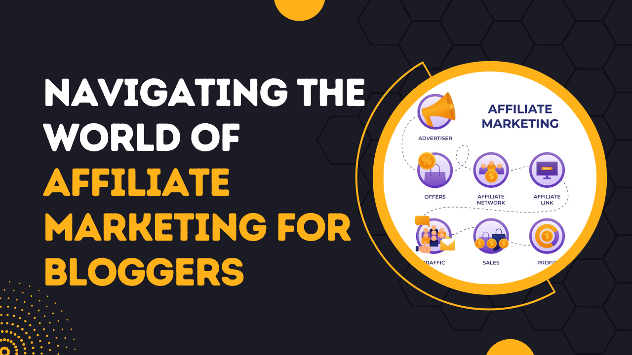 Navigating the World of Affiliate Marketing for Bloggers
