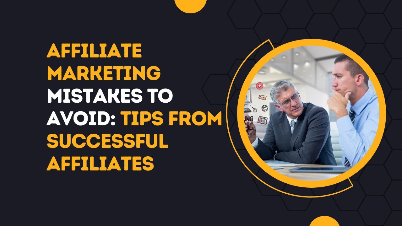 Affiliate Marketing Mistakes to Avoid Tips from Successful Affiliates