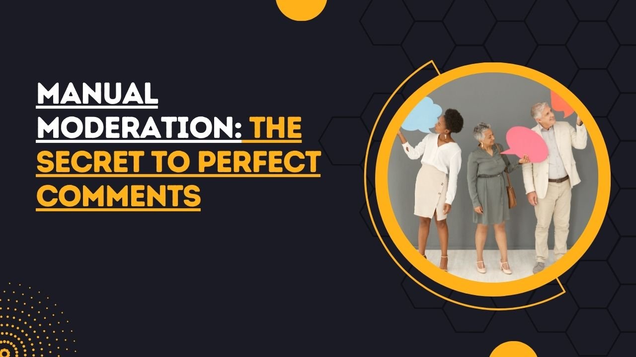 Manual Moderation for Perfect Comments