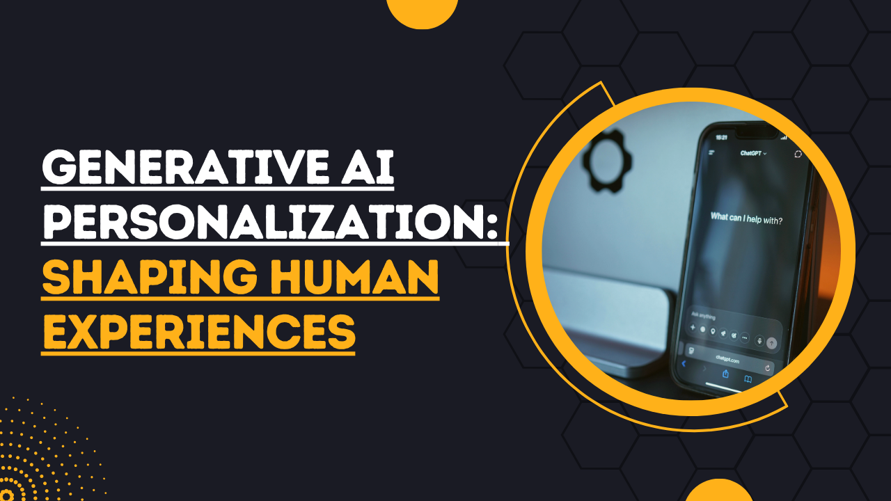 Generative AI Personalization Shaping Human Experiences