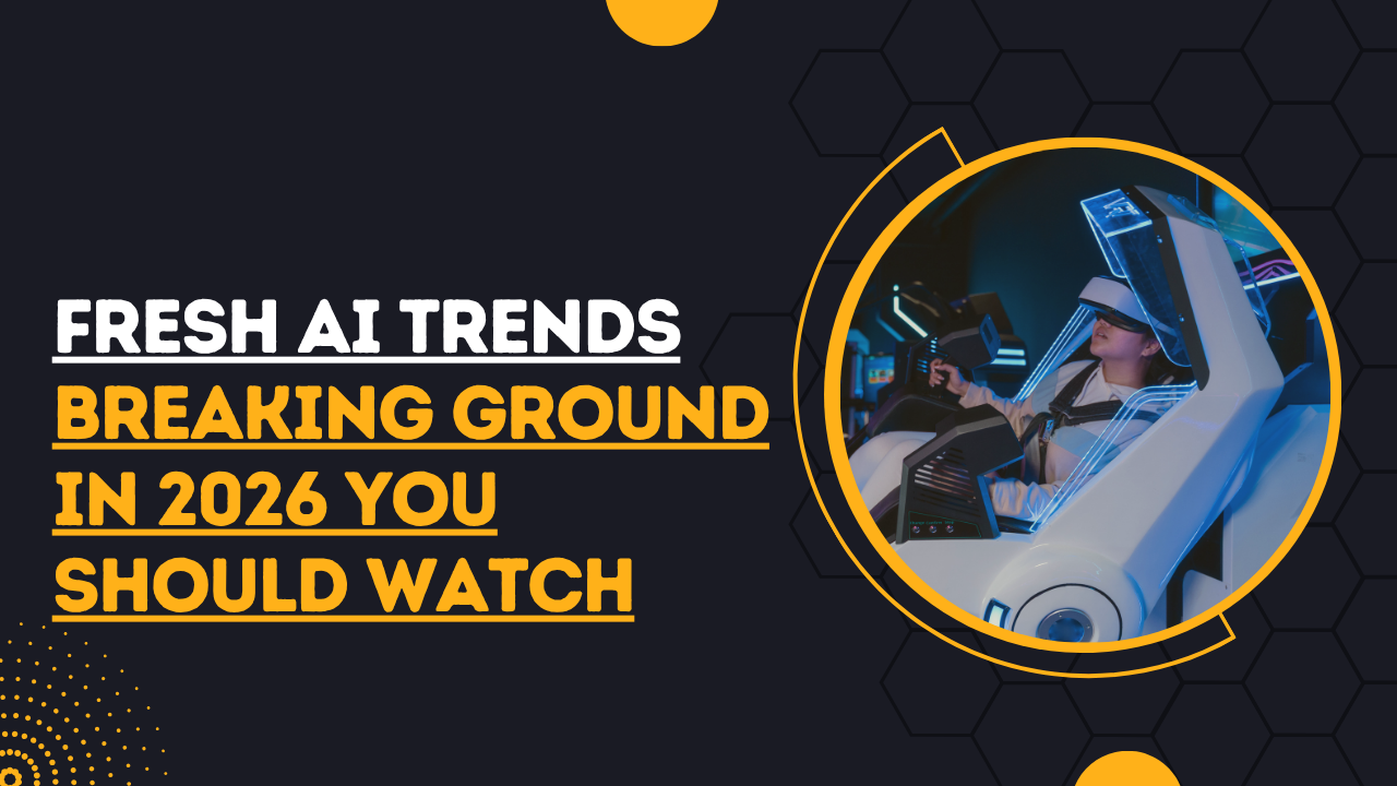 Fresh AI Trends Breaking Ground in 2026 You Should Watch